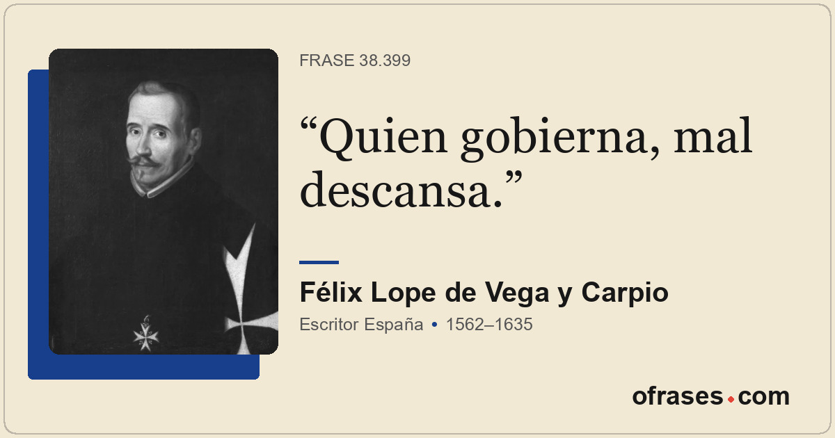 Quien gobierna, mal descansa.