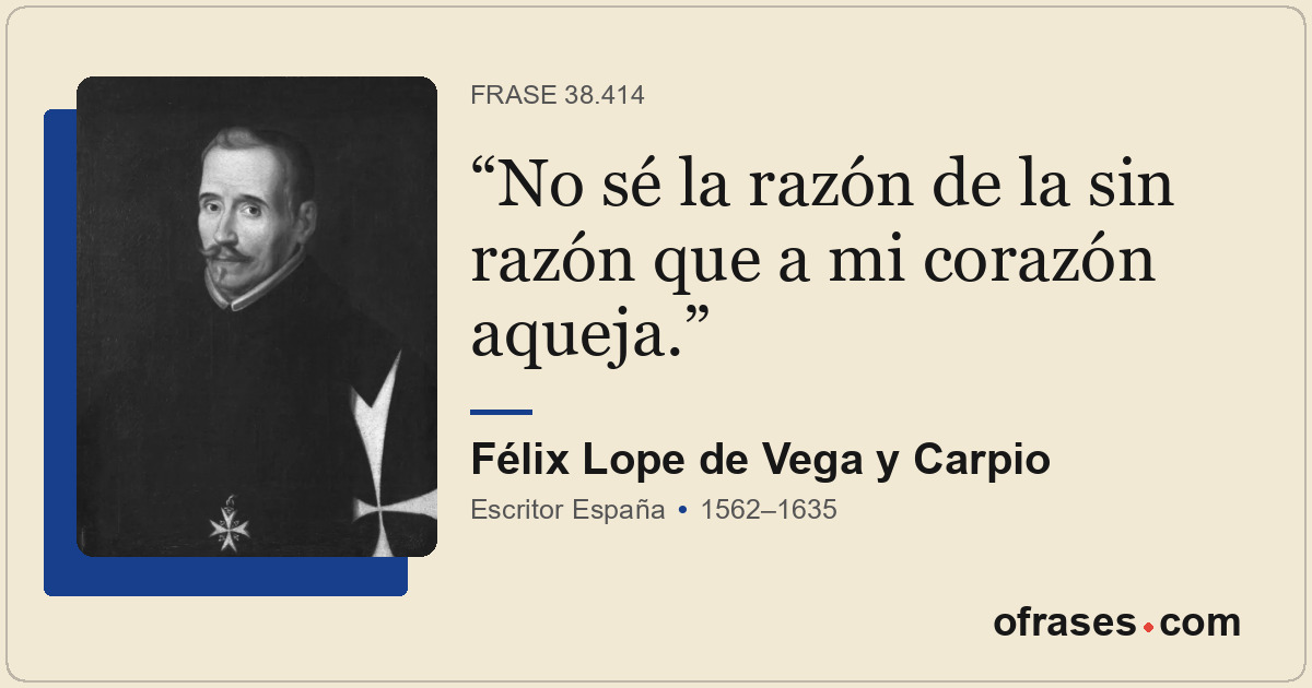 No sé la razón de la sin razón que a mi corazón aqueja.