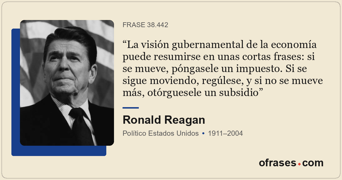 La visión gubernamental de la economía puede resumirse en unas cortas frases: si...