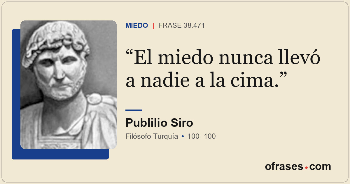 El miedo nunca llevó a nadie a la cima.