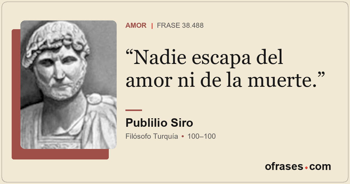 Nadie escapa del amor ni de la muerte.