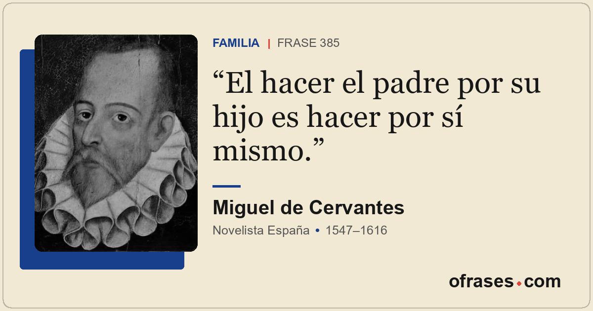 El hacer el padre por su hijo es hacer por sí mismo.