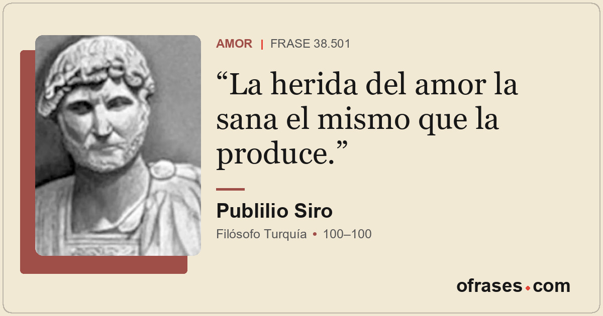 La herida del amor la sana el mismo que la produce.