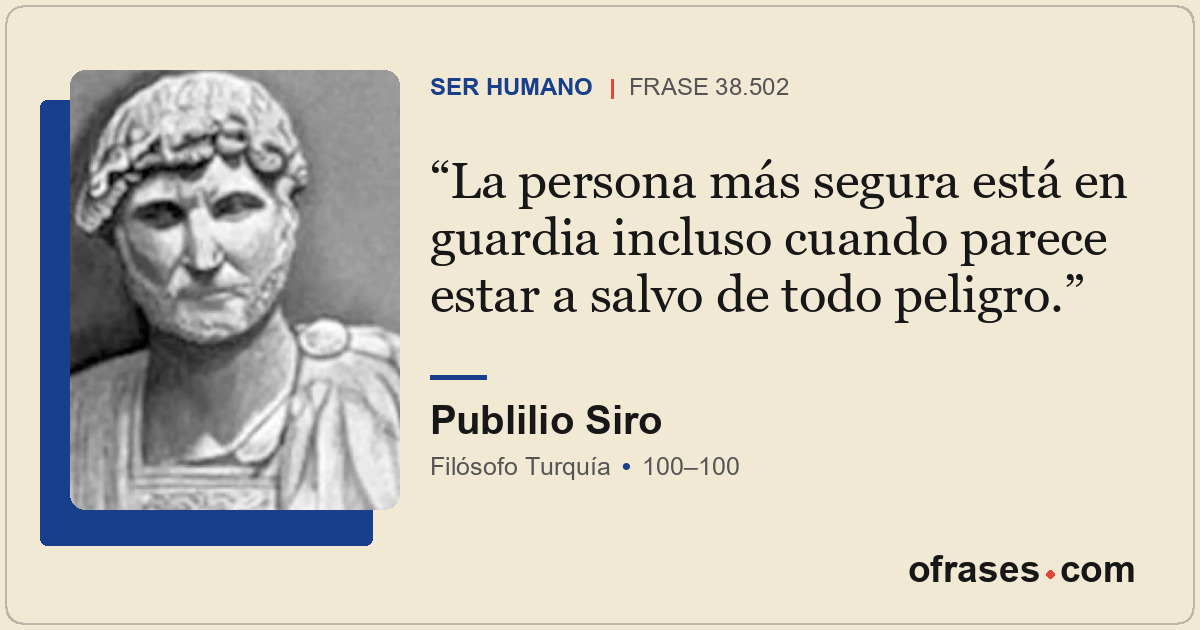 La persona más segura está en guardia incluso cuando parece estar a salvo de tod...