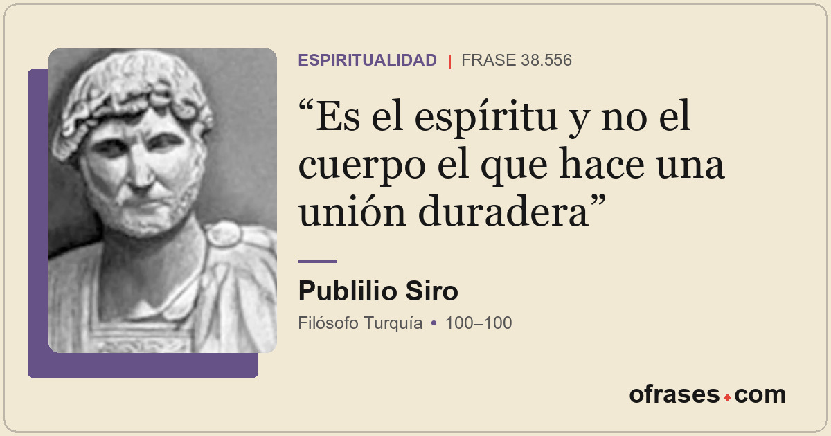 Es el espíritu y no el cuerpo el que hace una unión duradera