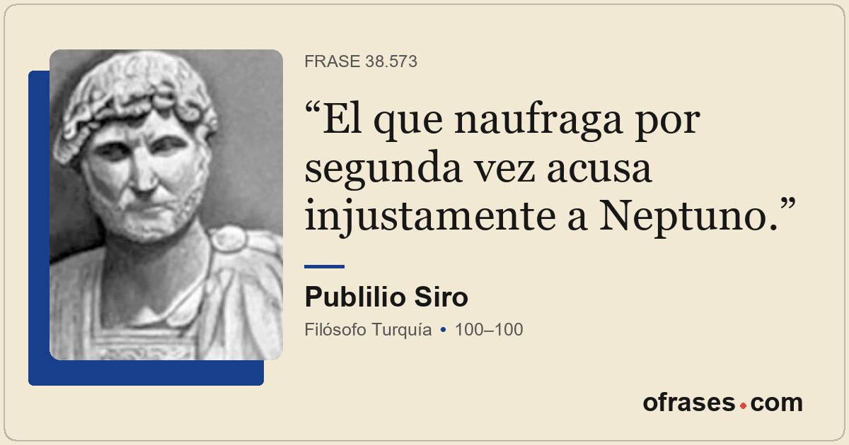 El que naufraga por segunda vez acusa injustamente a Neptuno.