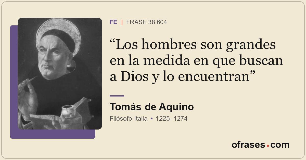Los hombres son grandes en la medida en que buscan a Dios y lo encuentran