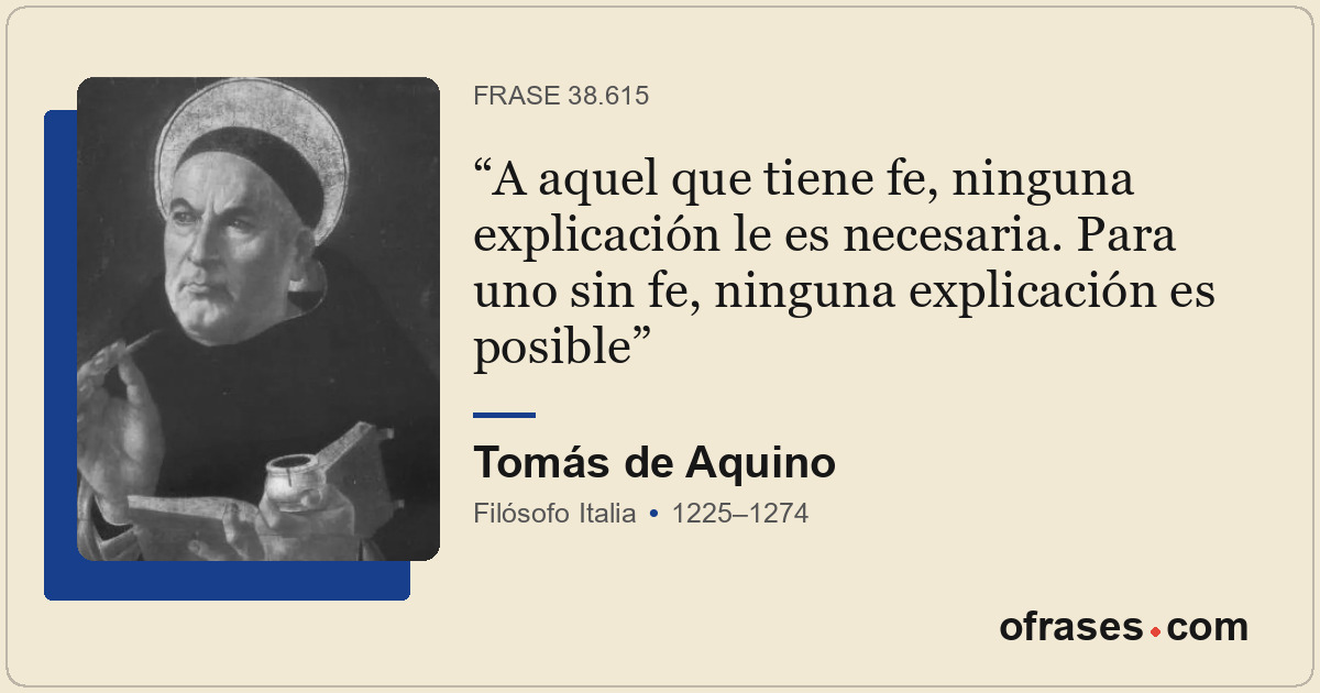 A aquel que tiene fe, ninguna explicación le es necesaria. Para uno sin fe, ning...