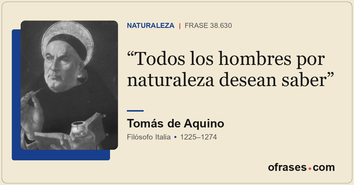 Todos los hombres por naturaleza desean saber