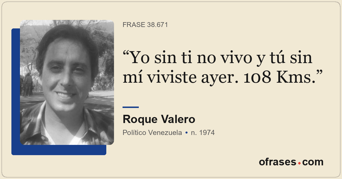 Yo sin ti no vivo y tú sin mí viviste ayer. 108 Kms.