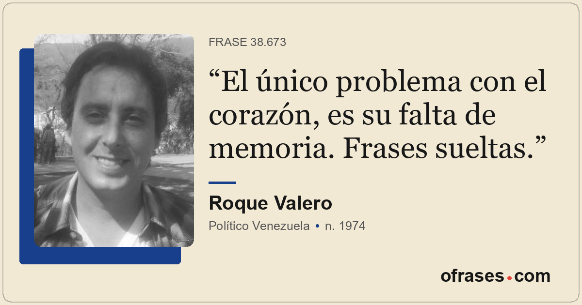 El único problema con el corazón, es su falta de memoria. Frases sueltas.