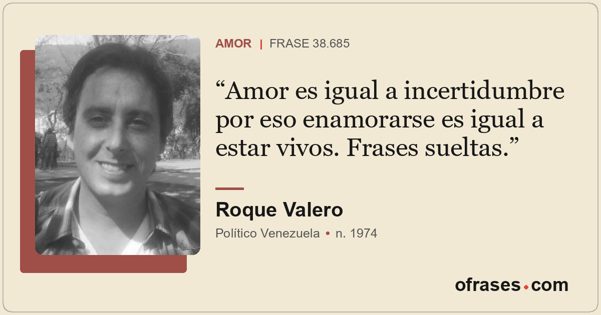 Amor es igual a incertidumbre por eso enamorarse es igual a estar vivos. Frases...