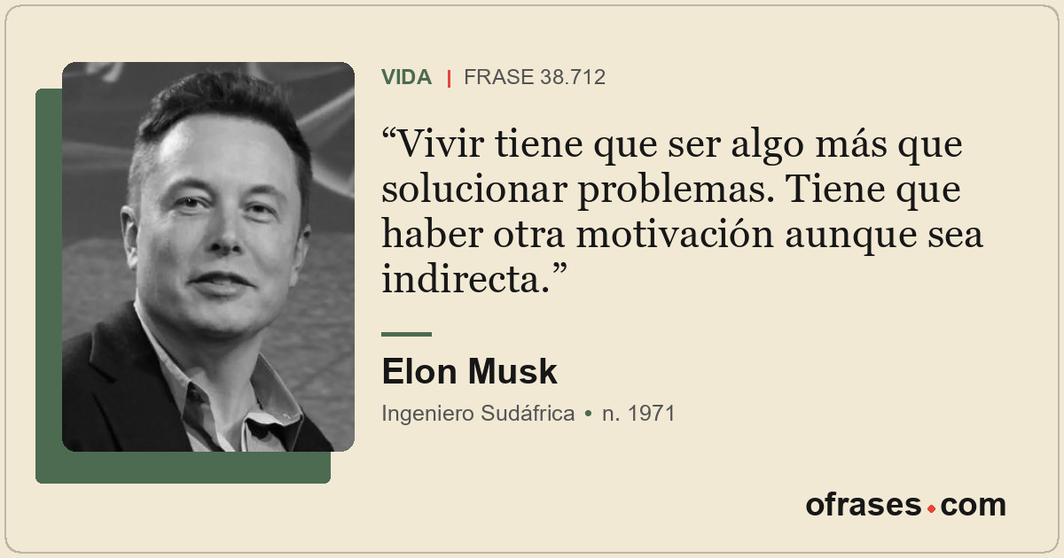 Vivir tiene que ser algo más que solucionar problemas. Tiene que haber otra moti...