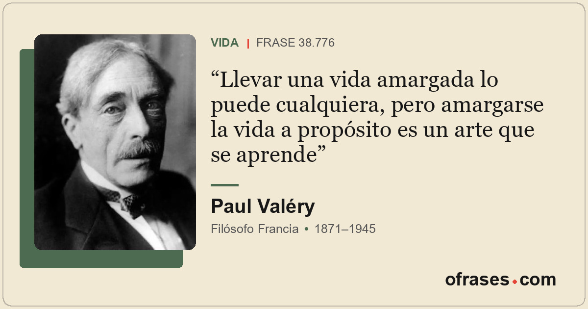Llevar una vida amargada lo puede cualquiera, pero amargarse la vida a propósito...
