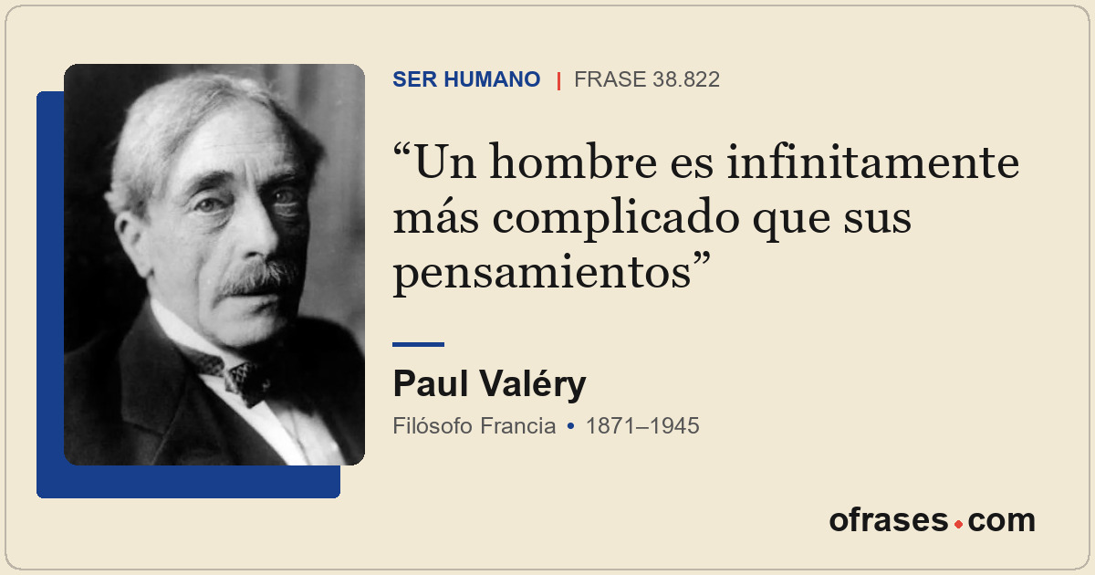 Un hombre es infinitamente más complicado que sus pensamientos