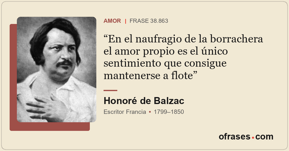 En el naufragio de la borrachera el amor propio es el único sentimiento que cons...