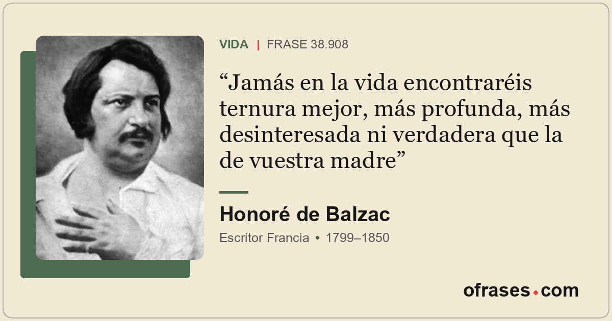 Jamás en la vida encontraréis ternura mejor, más profunda, más desinteresada ni...