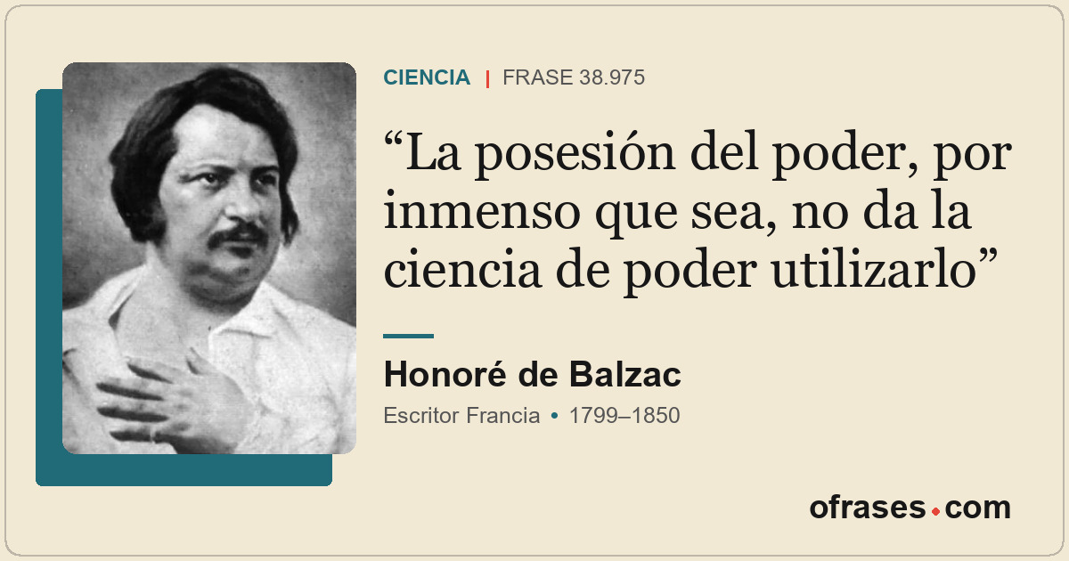 La posesión del poder, por inmenso que sea, no da la ciencia de poder utilizarlo