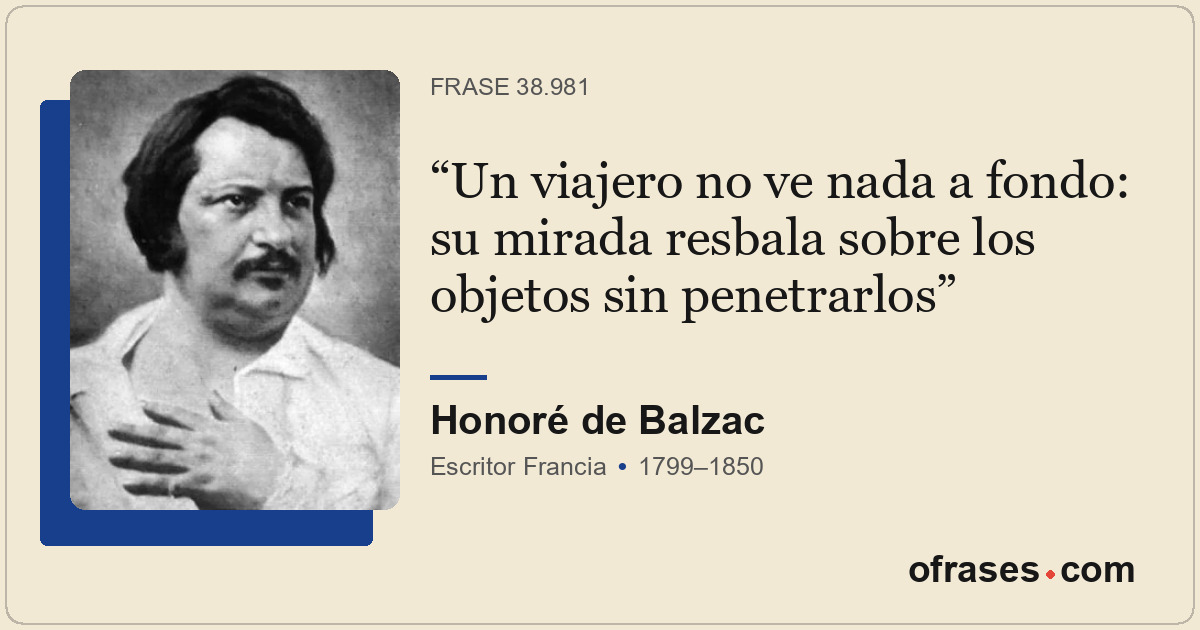 Un viajero no ve nada a fondo: su mirada resbala sobre los objetos sin penetrarl...