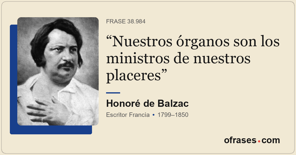 Nuestros órganos son los ministros de nuestros placeres