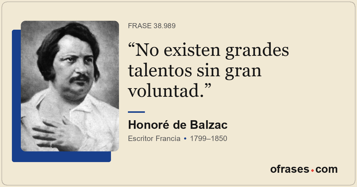 No existen grandes talentos sin gran voluntad.