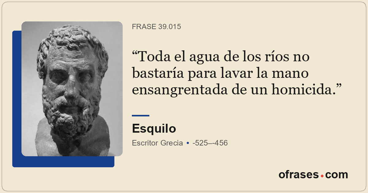 Toda el agua de los ríos no bastaría para lavar la mano ensangrentada de un homi...