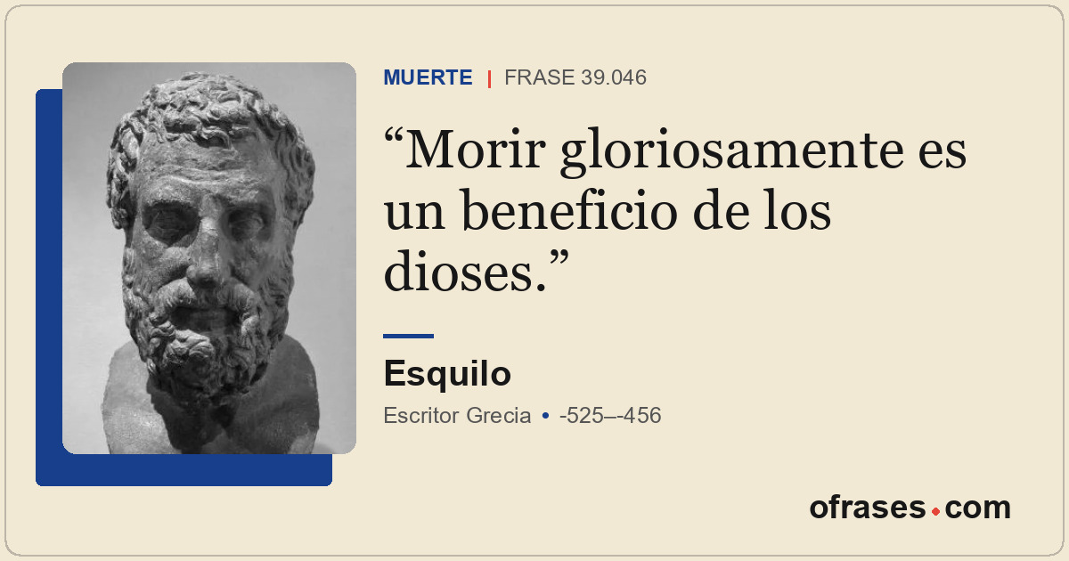 Morir gloriosamente es un beneficio de los dioses.