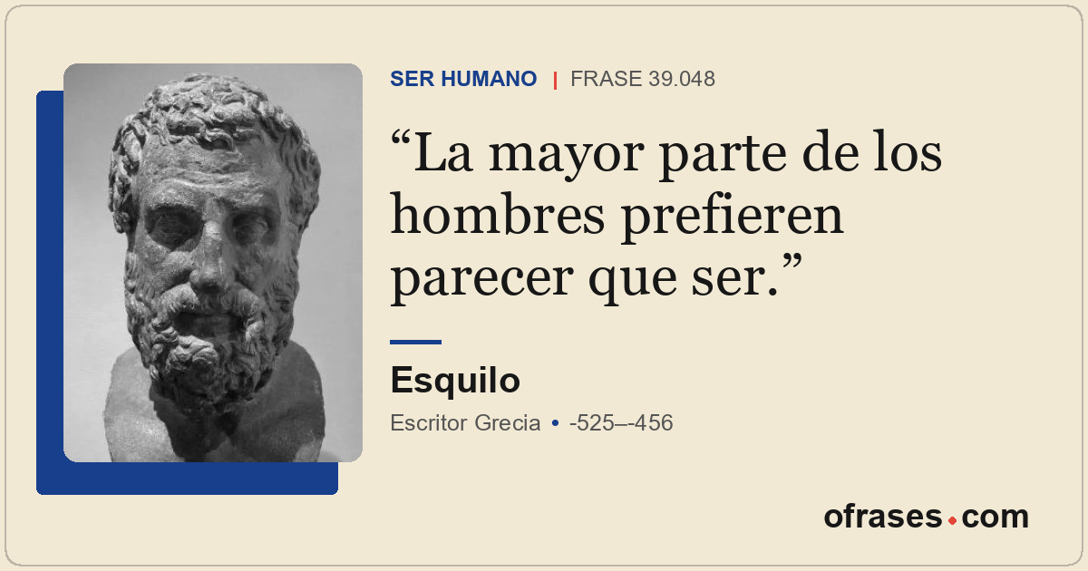 La mayor parte de los hombres prefieren parecer que ser.