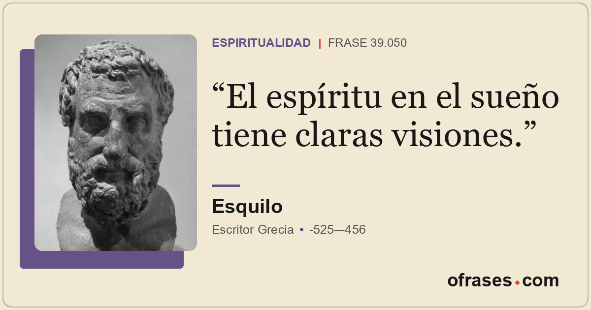 El espíritu en el sueño tiene claras visiones.
