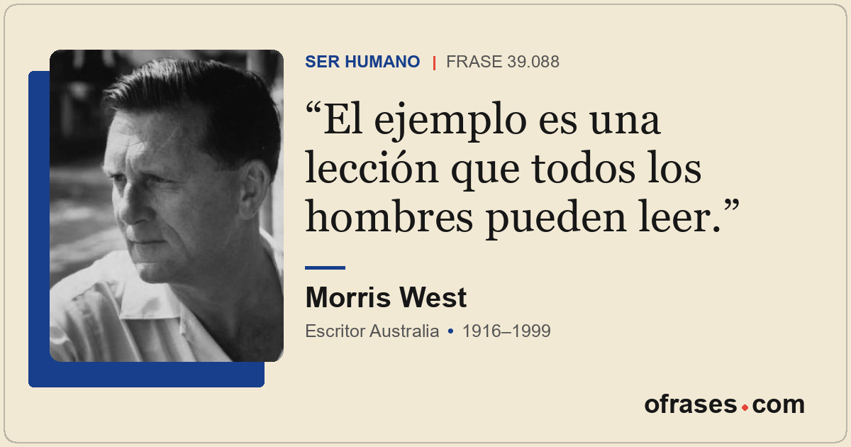 El ejemplo es una lección que todos los hombres pueden leer.