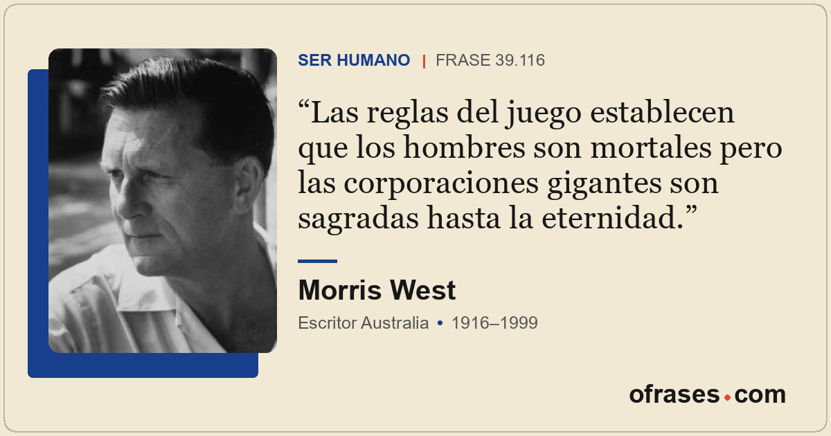 Las reglas del juego establecen que los hombres son mortales pero las corporacio...