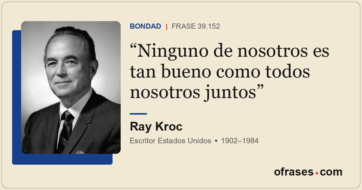 Ninguno de nosotros es tan bueno como todos nosotros juntos