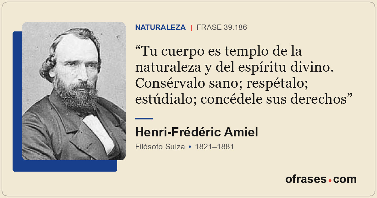 Tu cuerpo es templo de la naturaleza y del espíritu divino. Consérvalo sano; res...