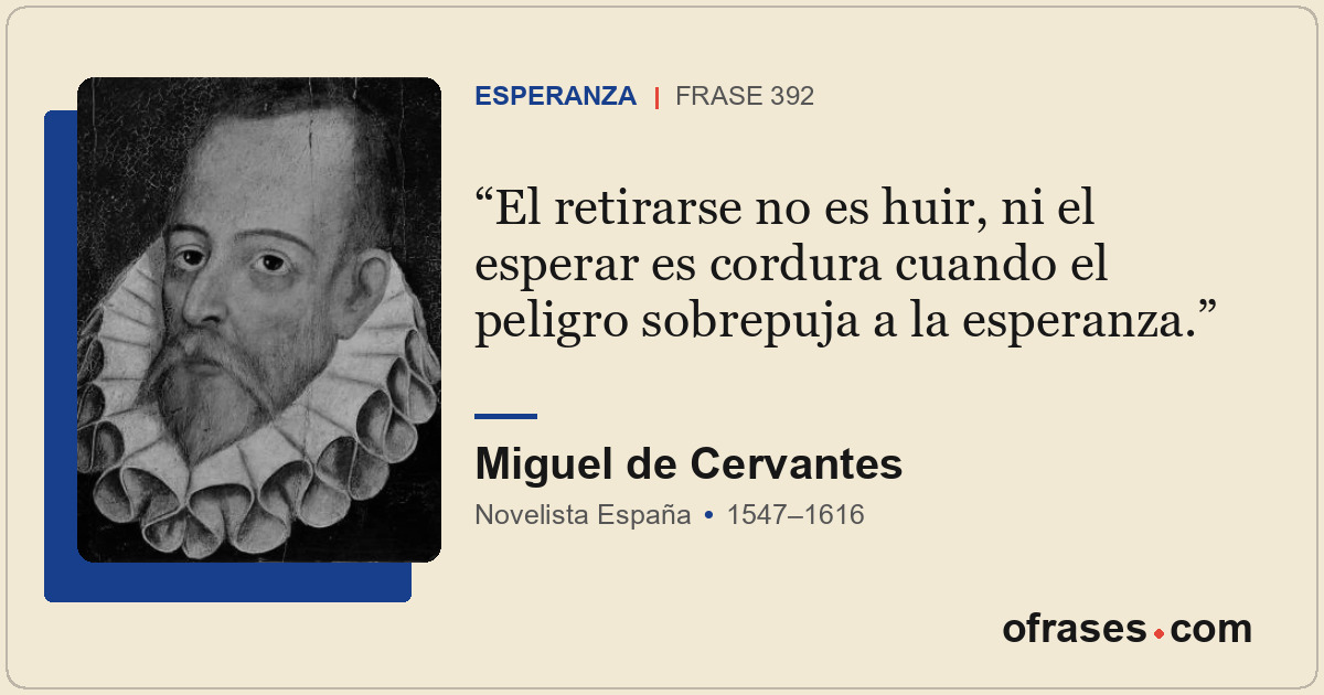 El retirarse no es huir, ni el esperar es cordura cuando el peligro sobrepuja a...