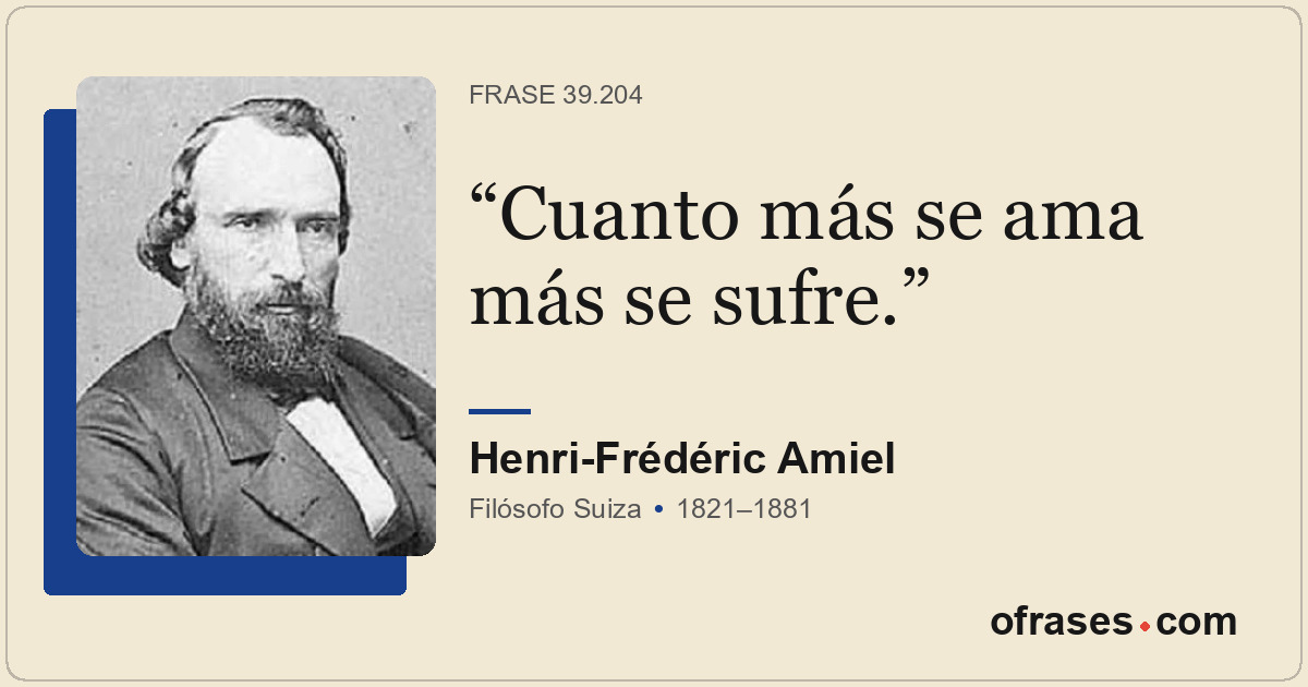 Cuanto más se ama más se sufre.