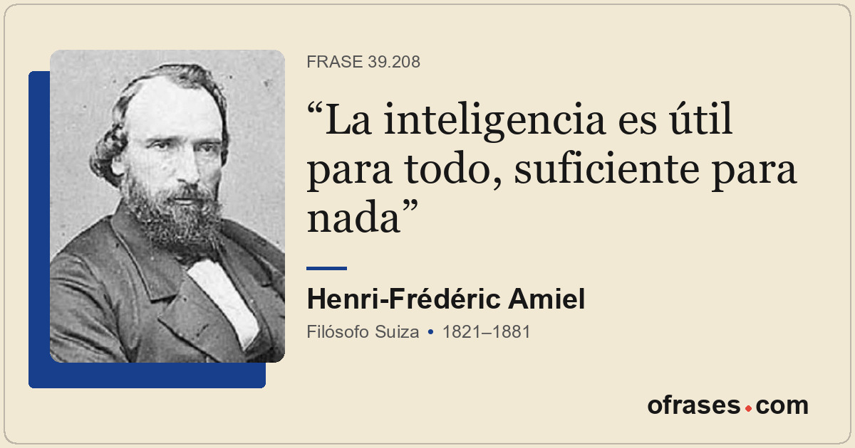 La inteligencia es útil para todo, suficiente para nada