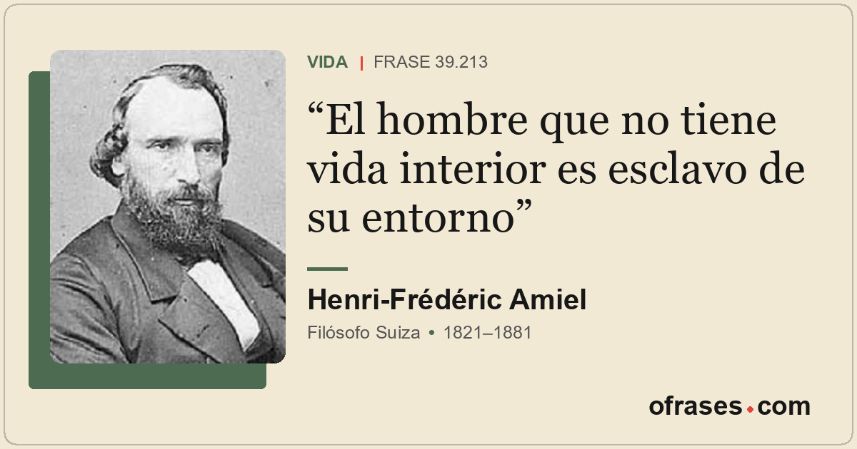 El hombre que no tiene vida interior es esclavo de su entorno