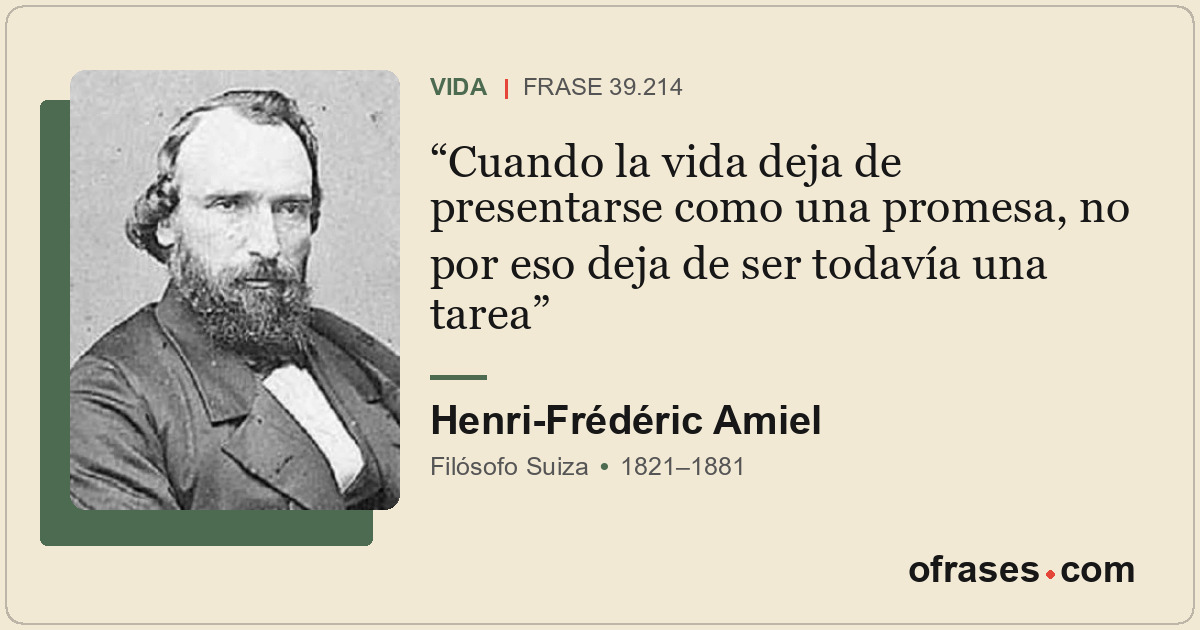 Cuando la vida deja de presentarse como una promesa, no por eso deja de ser toda...