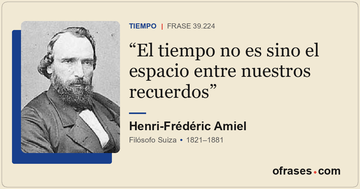 El tiempo no es sino el espacio entre nuestros recuerdos