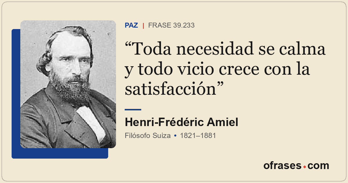 Toda necesidad se calma y todo vicio crece con la satisfacción