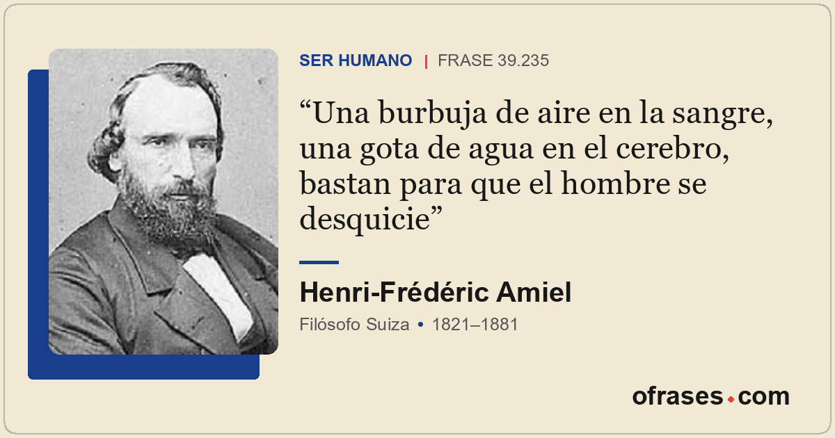 Una burbuja de aire en la sangre, una gota de agua en el cerebro, bastan para qu...