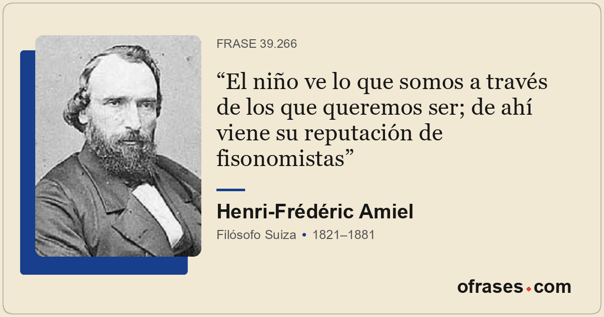 El niño ve lo que somos a través de los que queremos ser; de ahí viene su reputa...