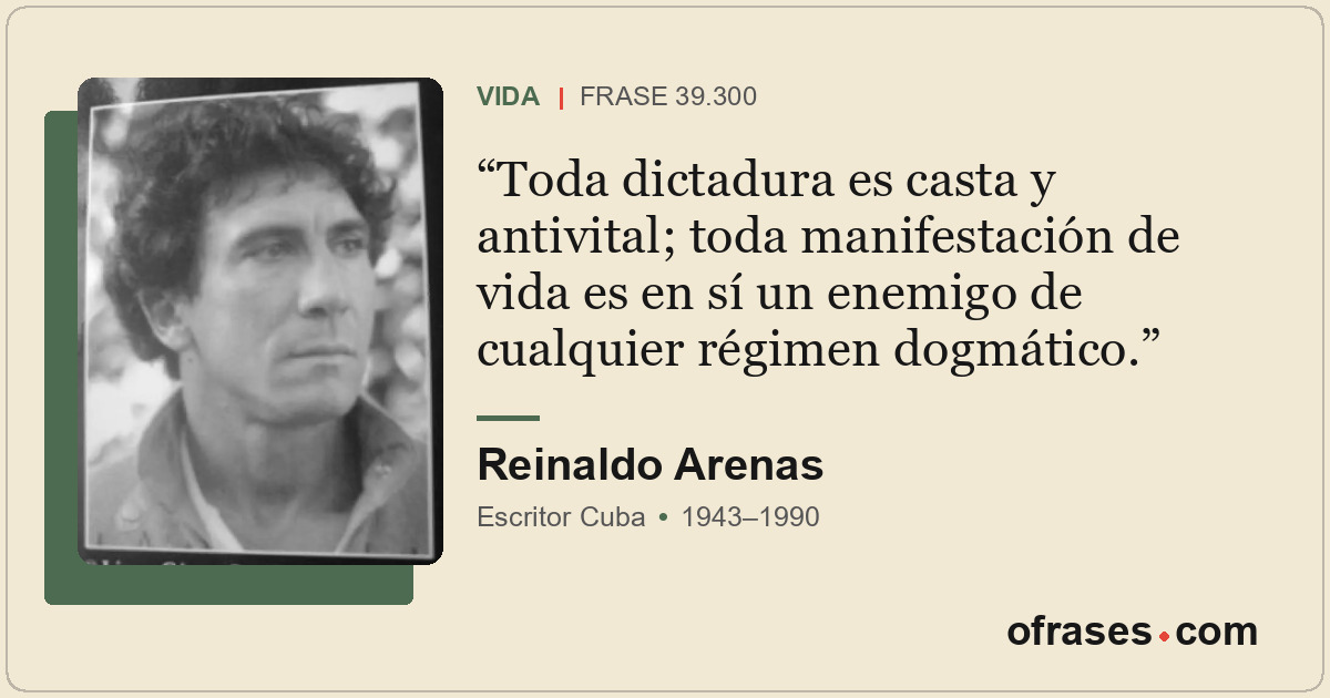 Toda dictadura es casta y antivital; toda manifestación de vida es en sí un enem...
