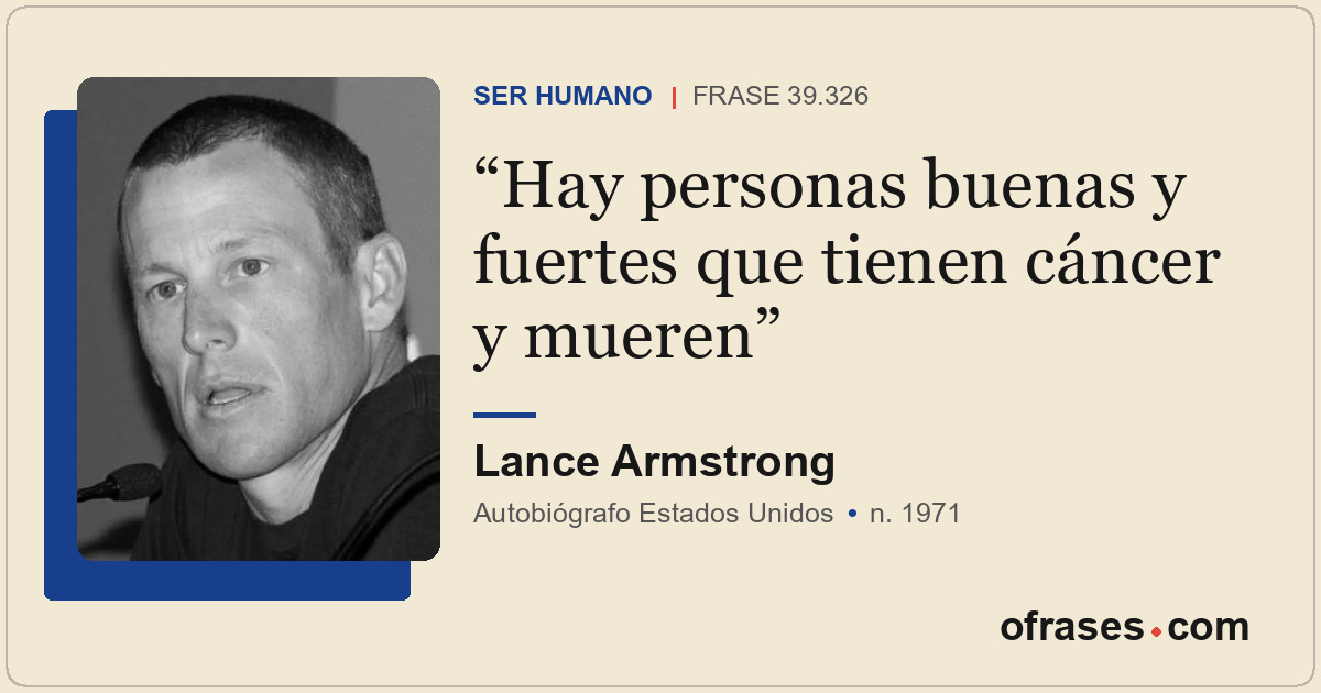 Hay personas buenas y fuertes que tienen cáncer y mueren