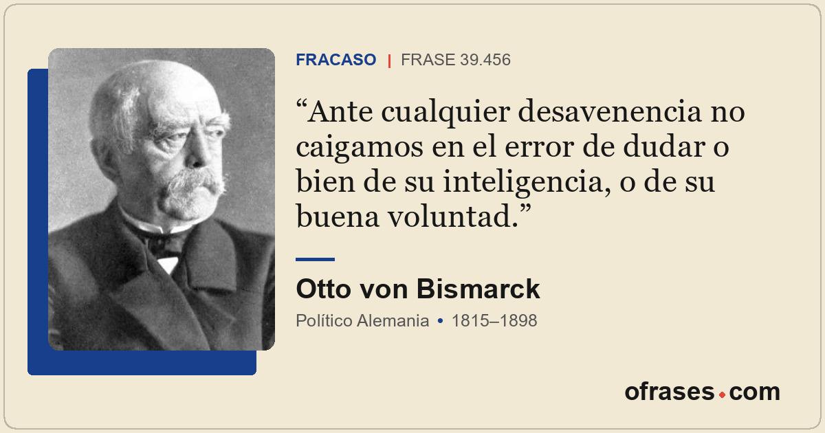 Ante cualquier desavenencia no caigamos en el error de dudar o bien de su inteli...
