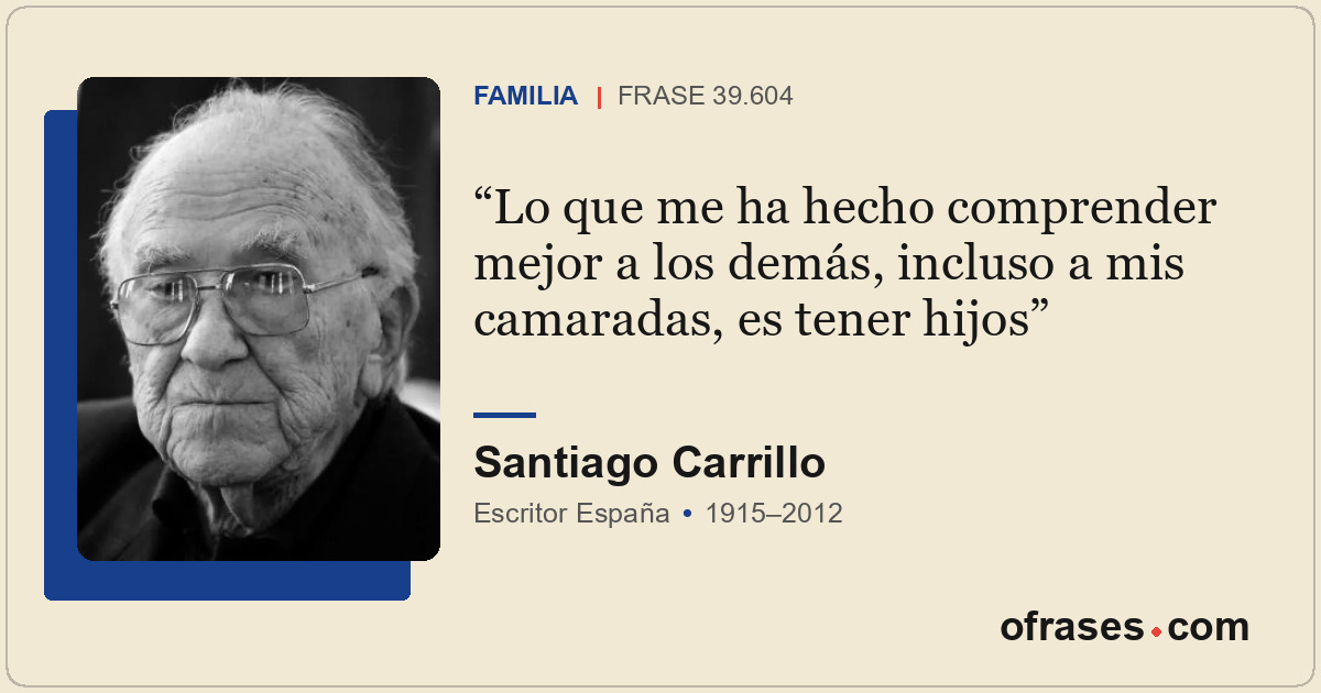 Lo que me ha hecho comprender mejor a los demás, incluso a mis camaradas, es ten...