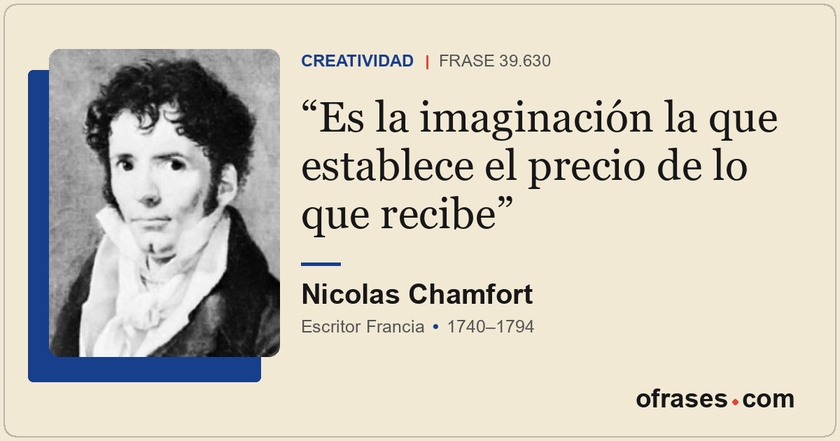 Es la imaginación la que establece el precio de lo que recibe