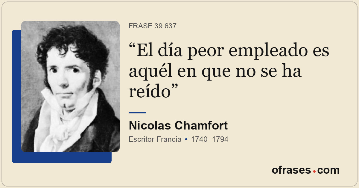 El día peor empleado es aquél en que no se ha reído