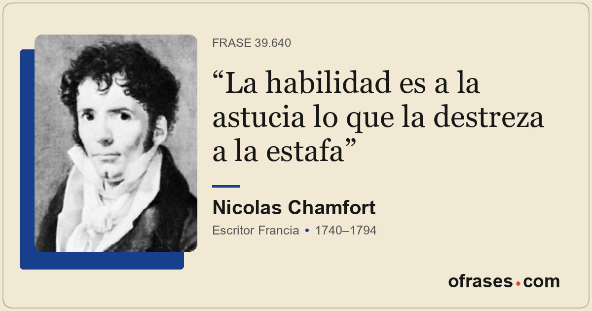 La habilidad es a la astucia lo que la destreza a la estafa