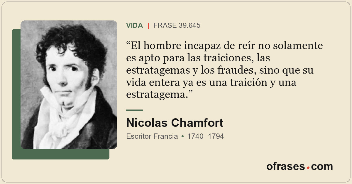 El hombre incapaz de reír no solamente es apto para las traiciones, las estratag...